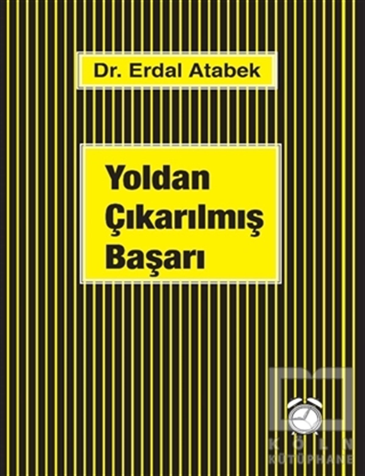 Erdal AtabekKişisel GelişimYoldan Çıkarılmış Başarı