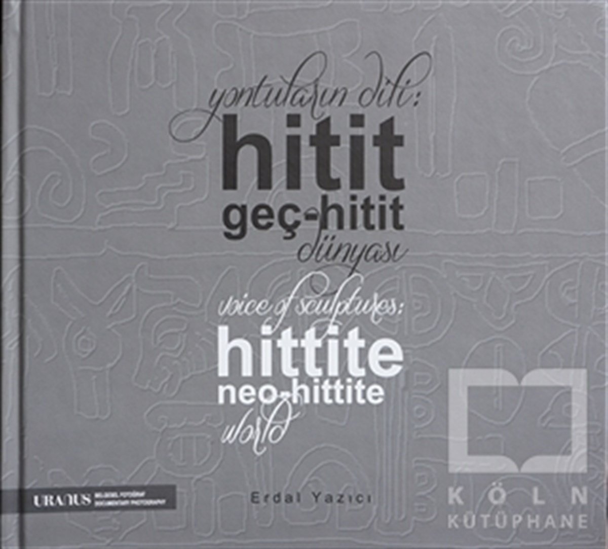 Erdal YazıcıSanat TarihiYontuların Dili: Hitit Geç-Hitit Dünyası