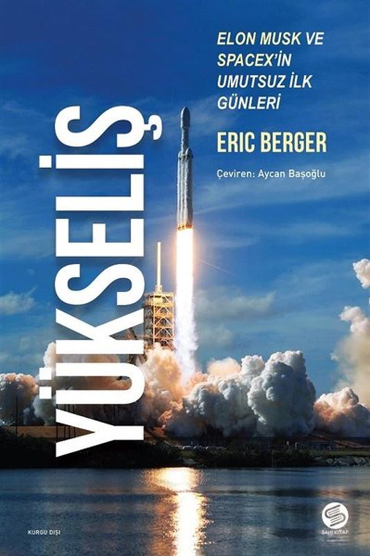 Eric BergerBilim Tarihi KitaplarıYükseliş - Elon Musk ve Spacex'in Umutsuz İlk Günleri