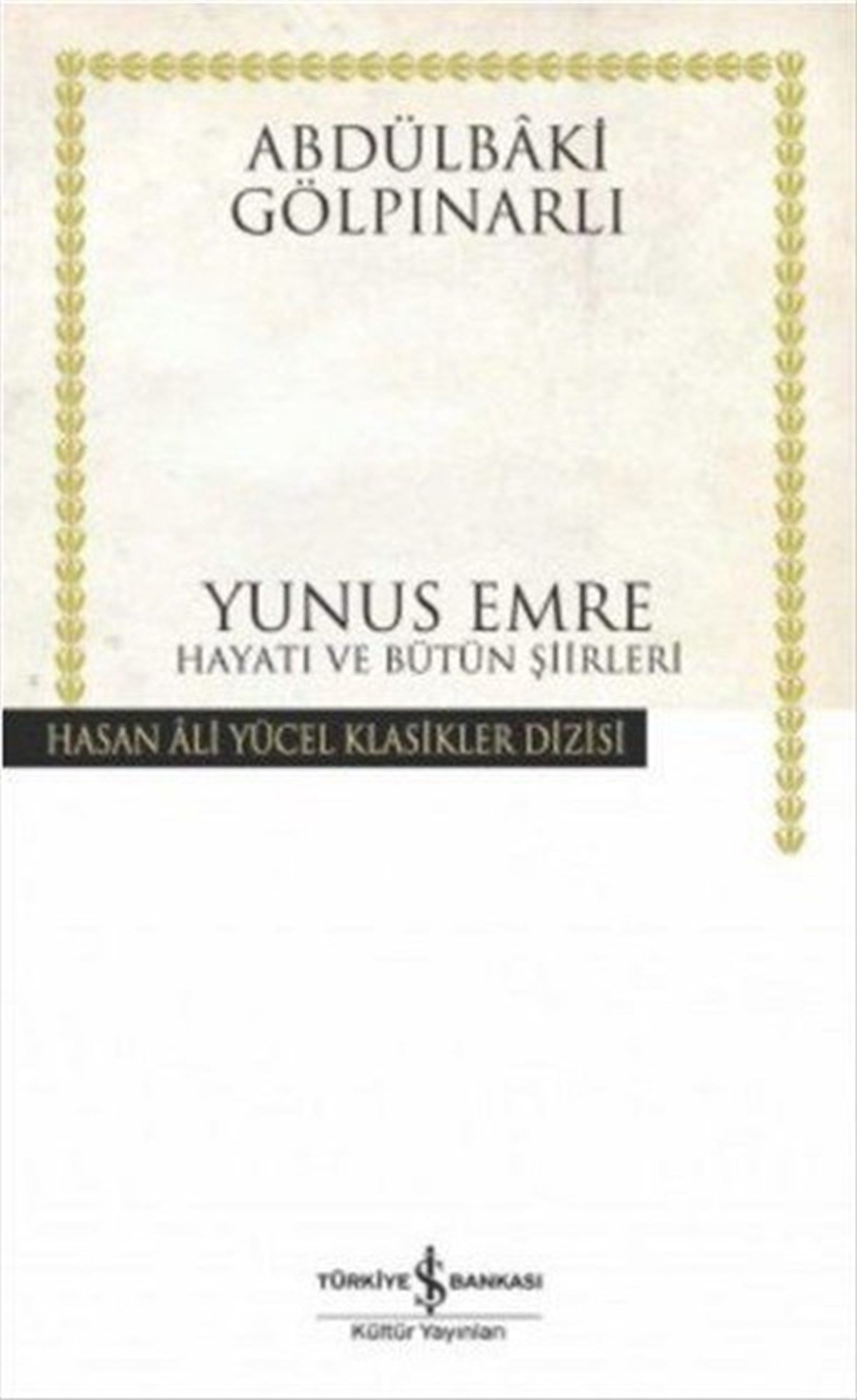Abdülbaki GölpınarlıKritik & Theorie & AnalyseYunus Emre Hayatı ve Bütün Şiirleri-Hasan Ali Yücel Klasikleri