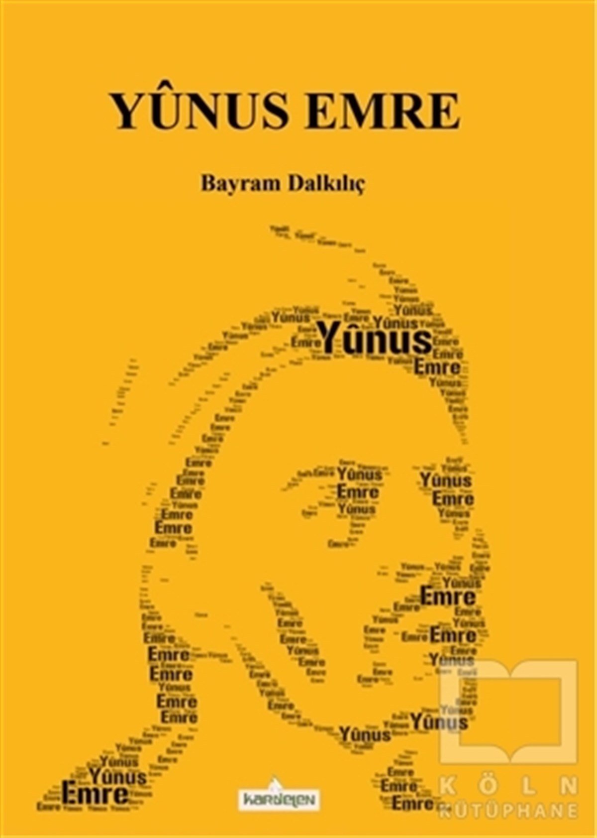 Bayram DalkılıçTarihi Biyografi ve Otobiyografi KitaplarıYunus Emre