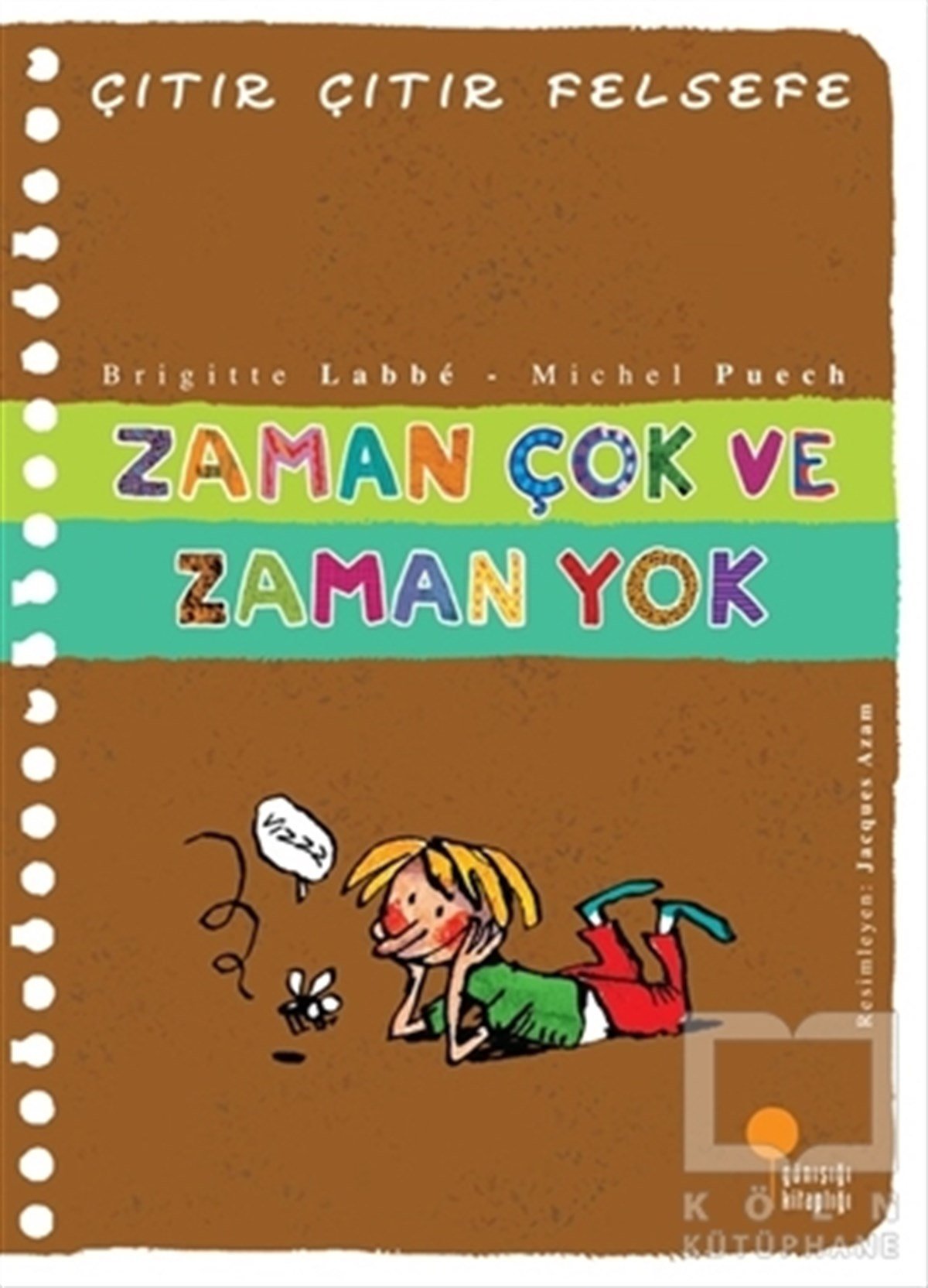 Brigitte LabbeHikayelerZaman Çok ve Zaman Yok - Çıtır Çıtır Felsefe 19