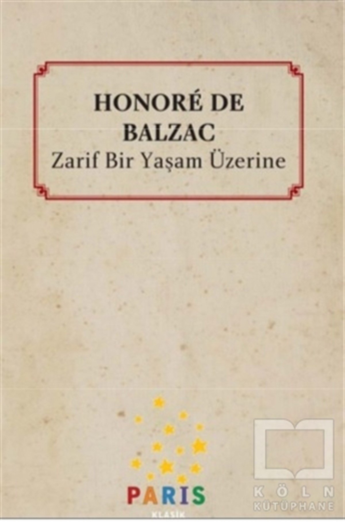 Honore de BalzacDenemeZarif Bir Yaşam Üzerine