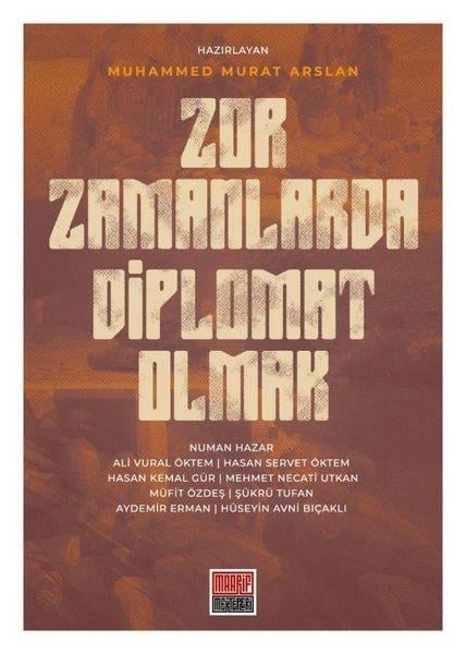 KolektifGenel Politika & Siyaset Bilim & Siyaset Tarihi KitaplarıZor Zamanlarda Diplomat Olmak