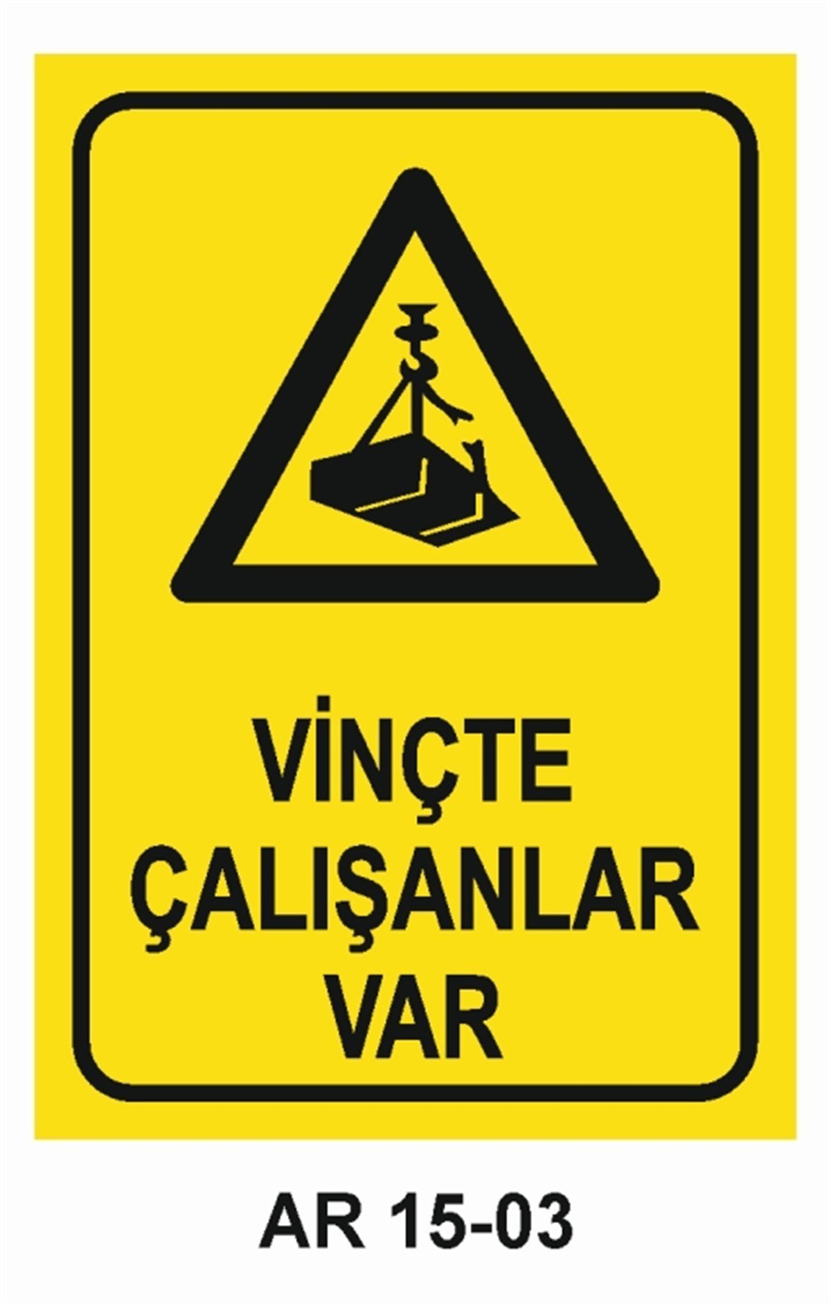 VİNÇVİNÇTE ÇALIŞANLAR VAR İŞ GÜVENLİĞİ UYARI LEVHASI