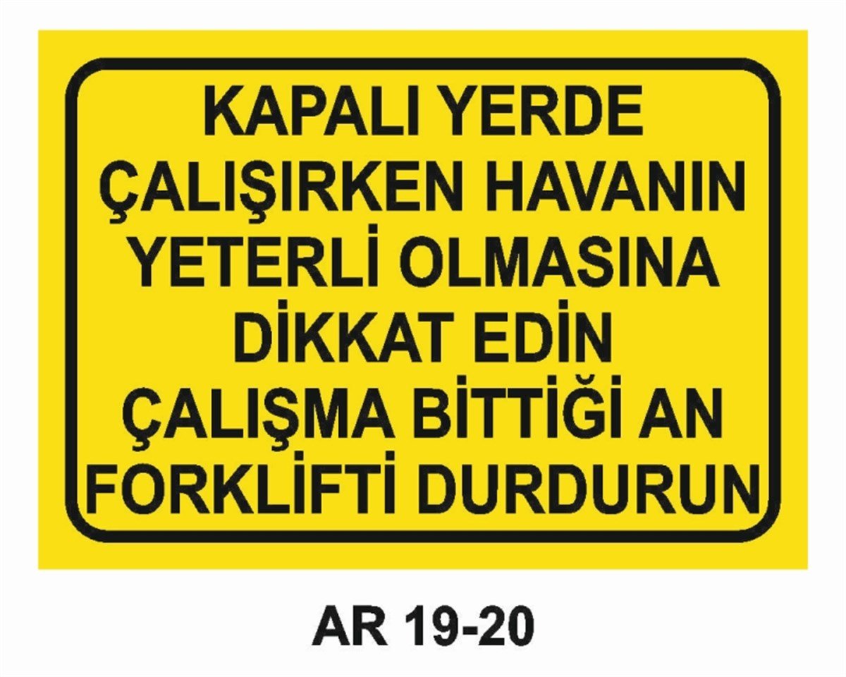 FORKLİFTKAPALI YERDE ÇALIŞIRKEN HAVANIN YETERLİ OLMASINA DİKKAT EDİN FORKLİFTİ DURDURUN İŞ GÜVENLİĞİ UYARI LEVHASI