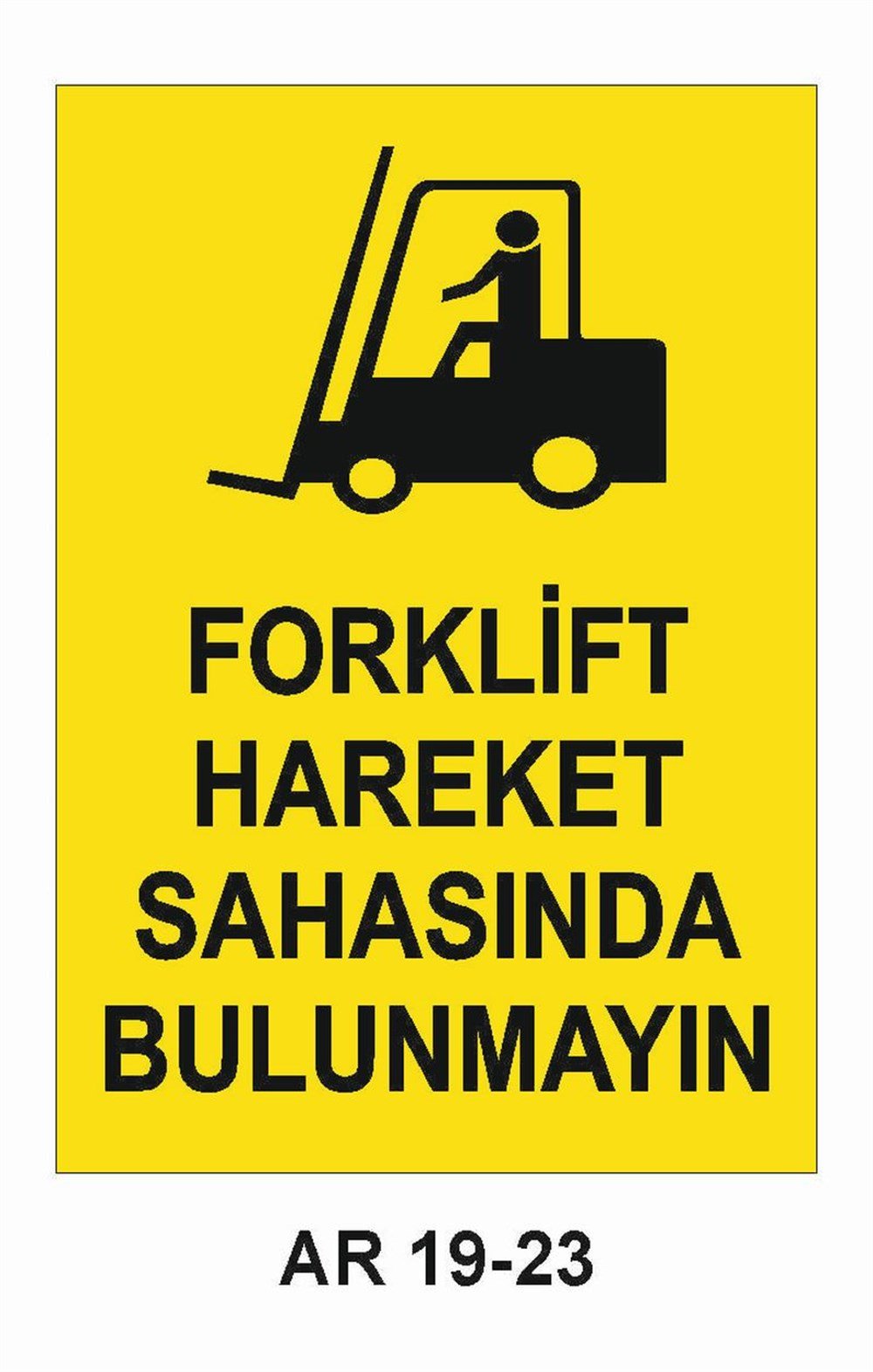 Forklift Uyarı LevhalarıFORKLİFT HAREKET SAHASINDA BULUNMAYIN İŞ GÜVENLİĞİ UYARI LEVHASI