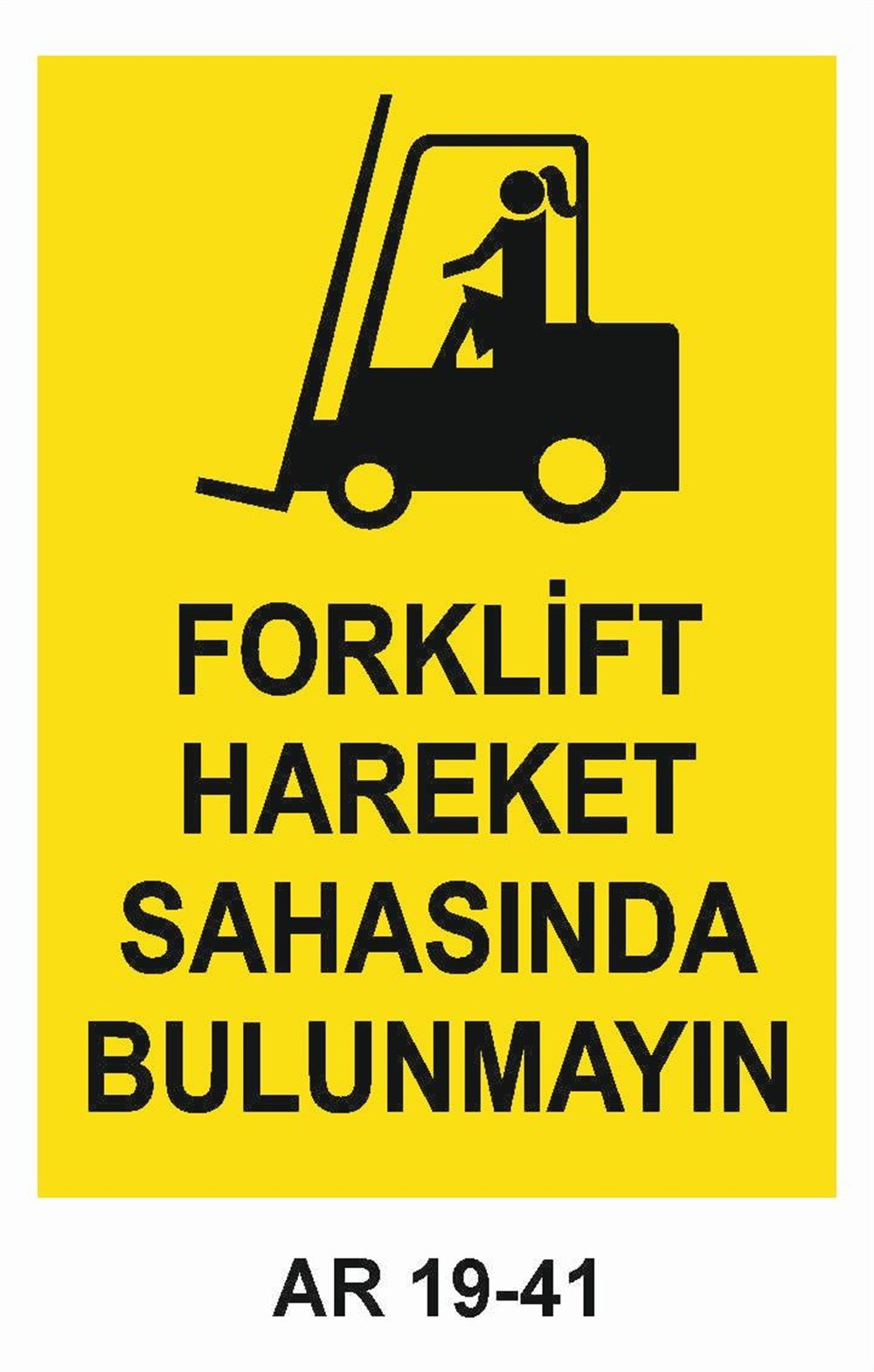 Forklift Uyarı LevhalarıFORKLİFT HAREKET SAHASINDA BULUNMAYIN KADIN FİGÜRLÜ İŞ GÜVENLİĞİ UYARI LEVHASI