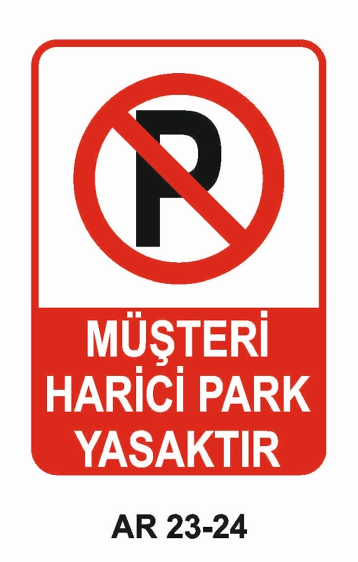 PARK YASAĞIMÜŞTERİ HARİCİ PARK YASAKTIR İŞ GÜVENLİĞİ UYARI LEVHASI