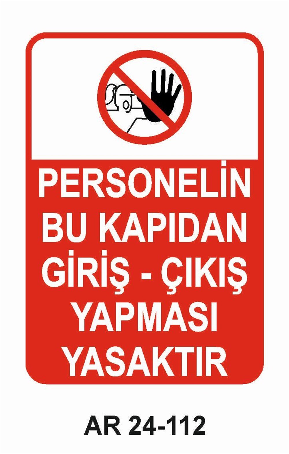 Giriş Çıkış Uyarı LevhalarıPERSONELİN BU KAPIDAN GİRİŞ - ÇIKIŞ YAPMASI YASAKTIR KADIN FİGÜRLÜ İŞ GÜVENLİĞİ UYARI LEVHASI