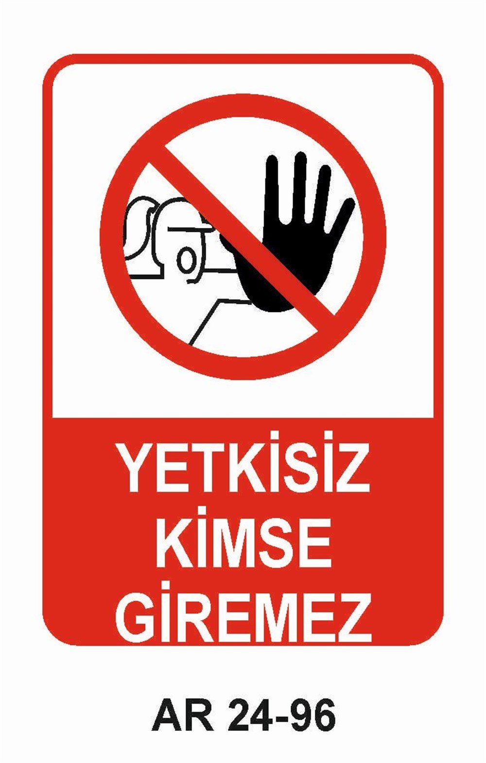 Giriş Çıkış Uyarı LevhalarıYETKİSİZ KİMSE GİREMEZ KADIN FİGÜRLÜ İŞ GÜVENLİĞİ UYARI LEVHASI