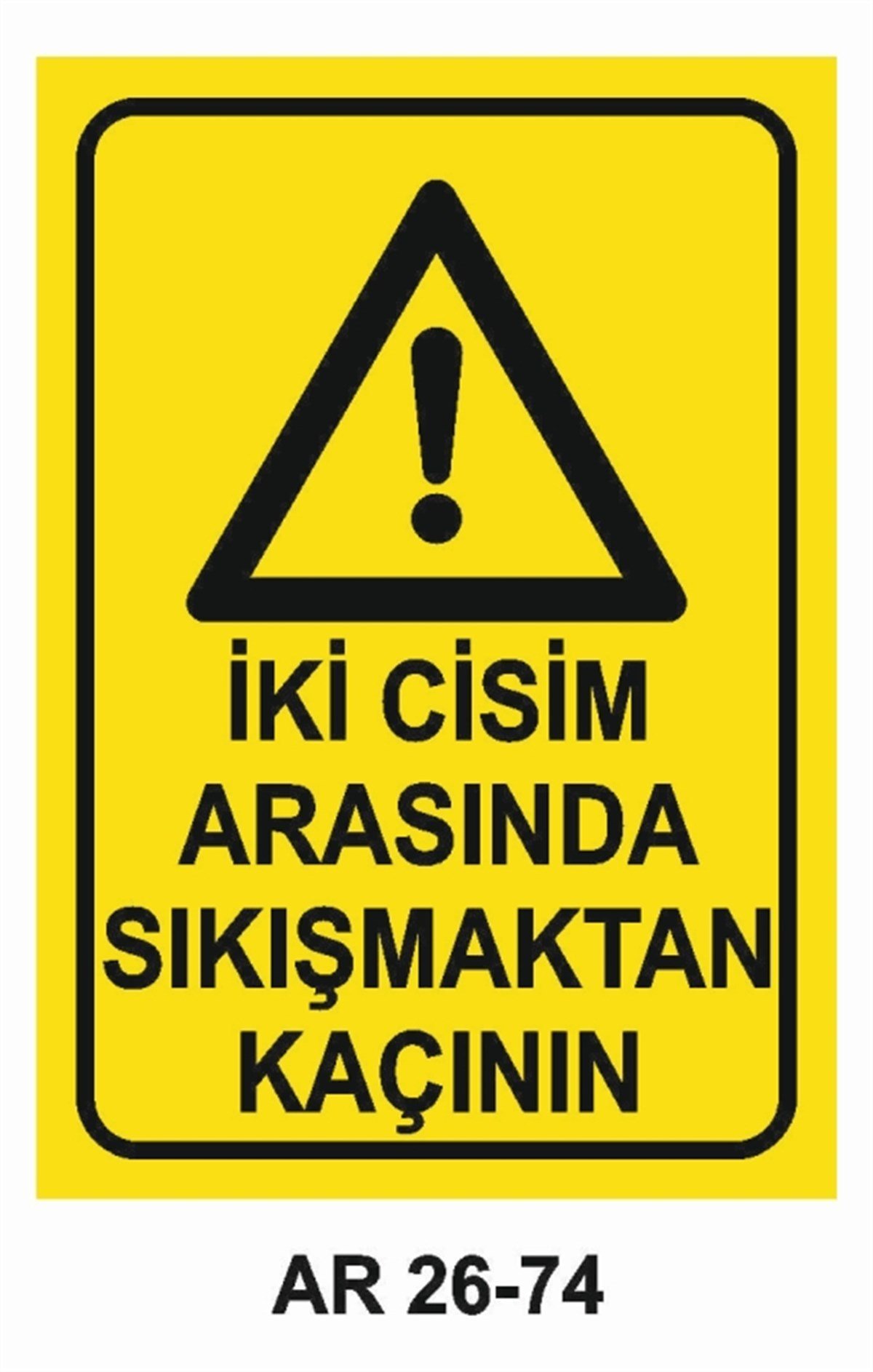 MAKİNAİKİ CİSİM ARASINDA SIKIŞMAKTAN KAÇININ İŞ GÜVENLİĞİ UYARI LEVHASI