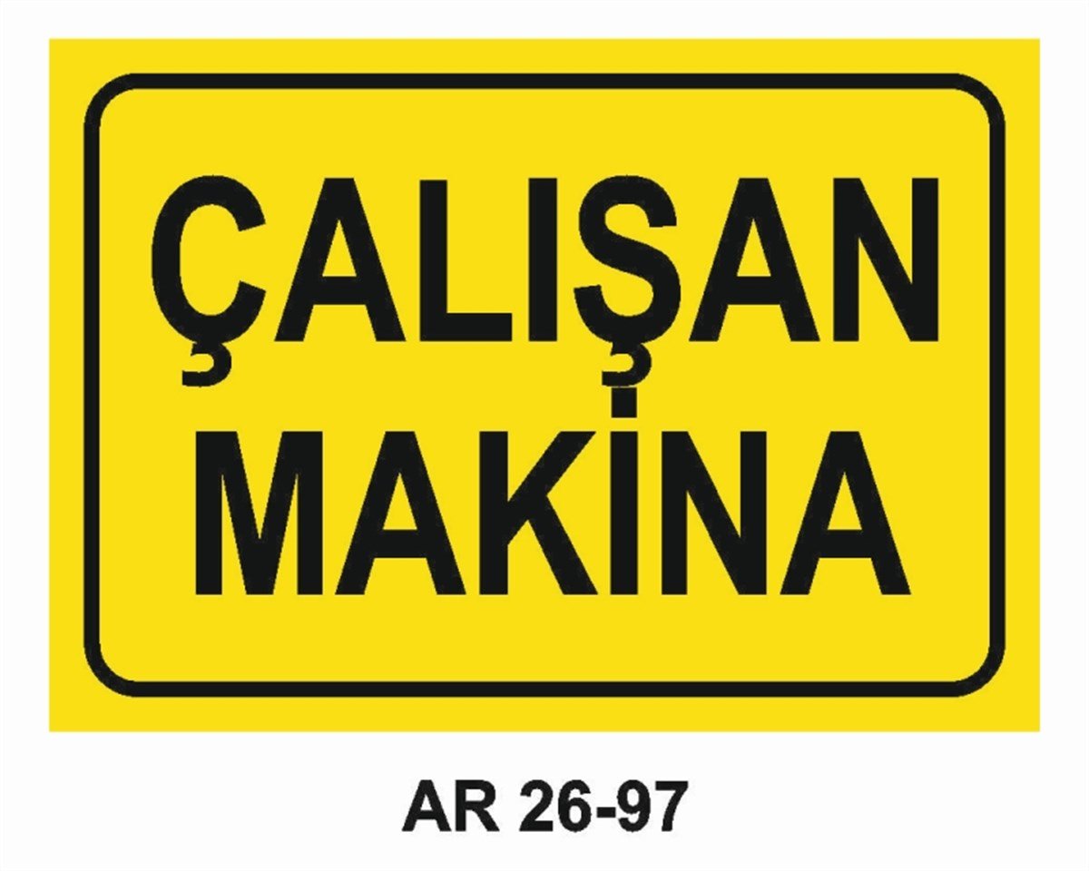 MAKİNAÇALIŞAN MAKİNA İŞ GÜVENLİĞİ UYARI LEVHASI