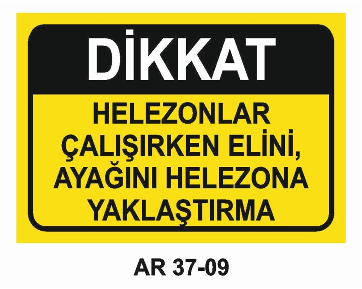 DİĞER MAKİNALARHELEZONLAR ÇALIŞIRKEN ELİNİ, AYAĞINI HELEZONA YAKLAŞTIRMA İŞ GÜVENLİĞİ UYARI LEVHASI
