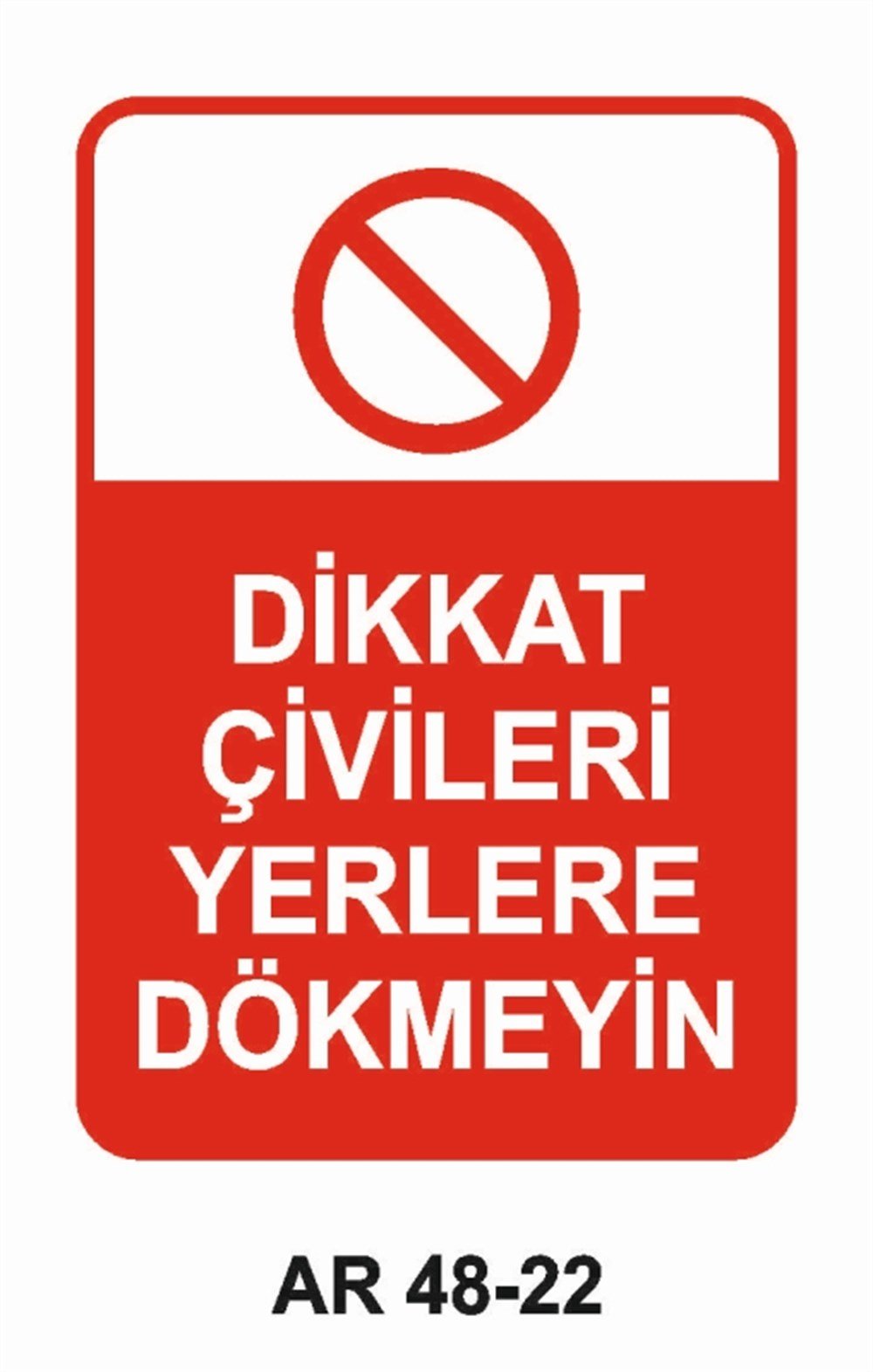 İNŞAAT DİKKAT ÇİVİLERİ YERLERE DÖKMEYİN  İŞ GÜVENLİĞİ UYARI LEVHASI
