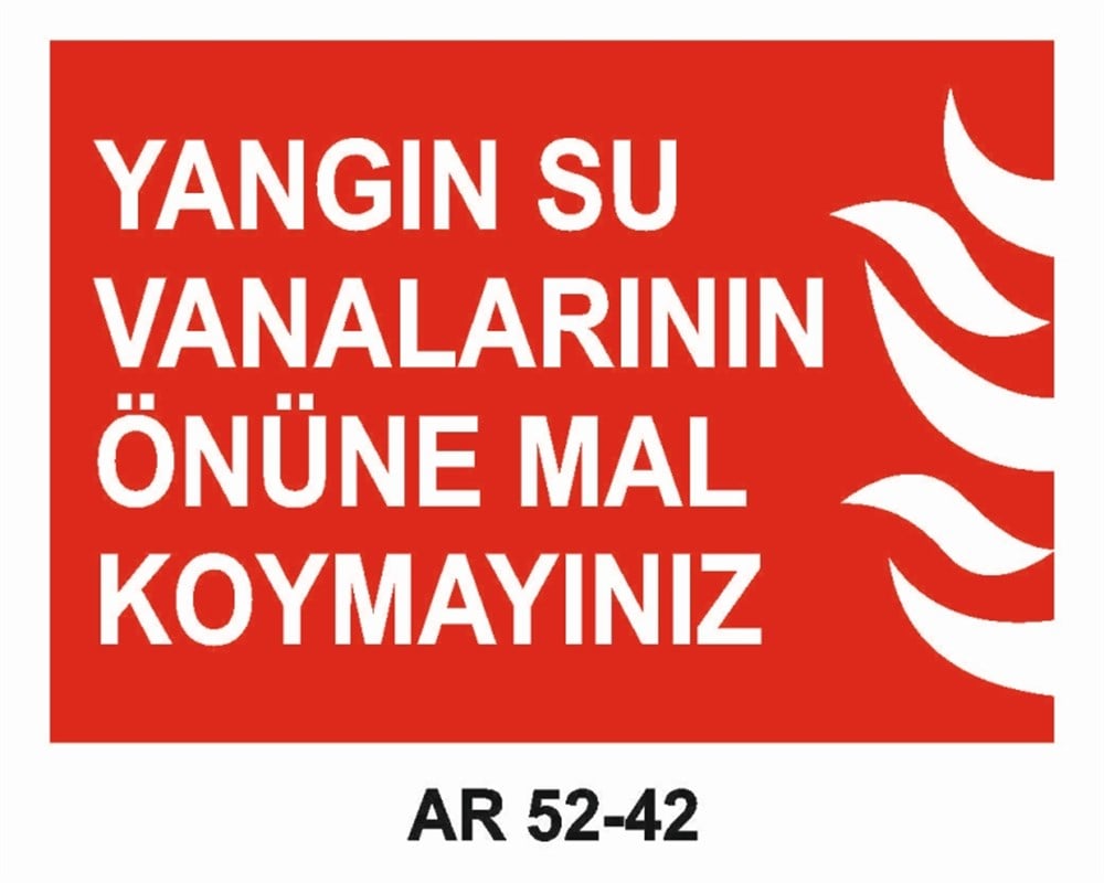 YANGINLA MÜCADELEYANGIN SU VANALARININ  ÖNÜNE MAL KOYMAYINIZ  İŞ GÜVENLİĞİ UYARI LEVHASI