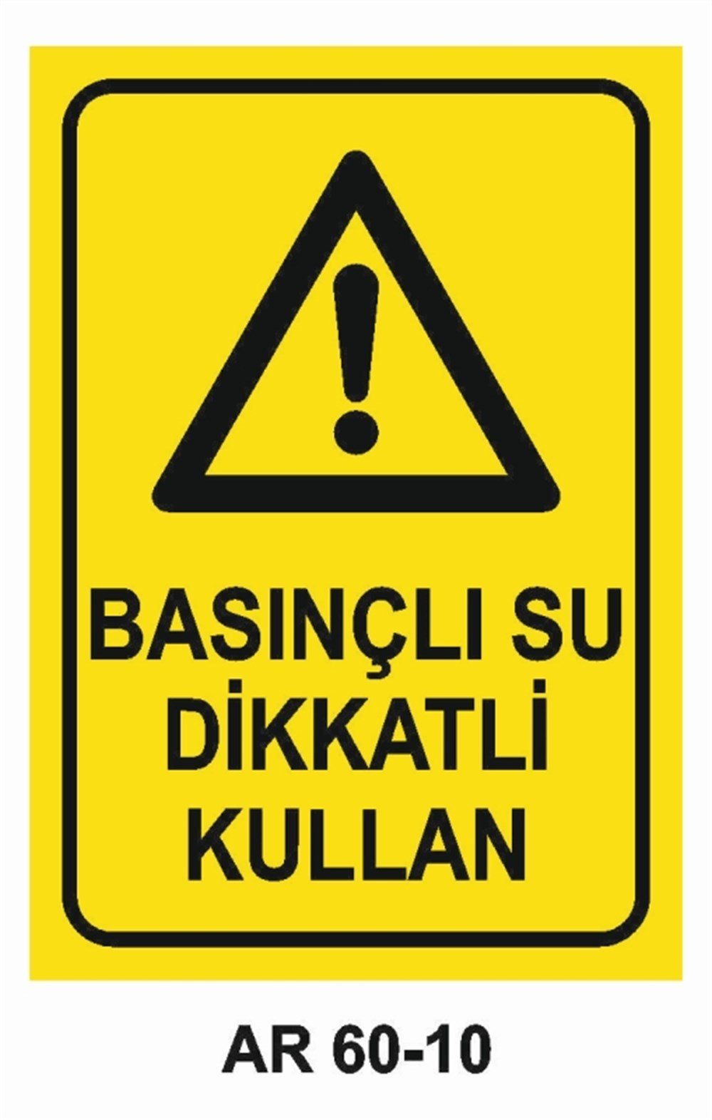 HAVA - SU - SICAK - ISI BASINÇLI SU DİKKATLİ KULLAN  İŞ GÜVENLİĞİ UYARI LEVHASI