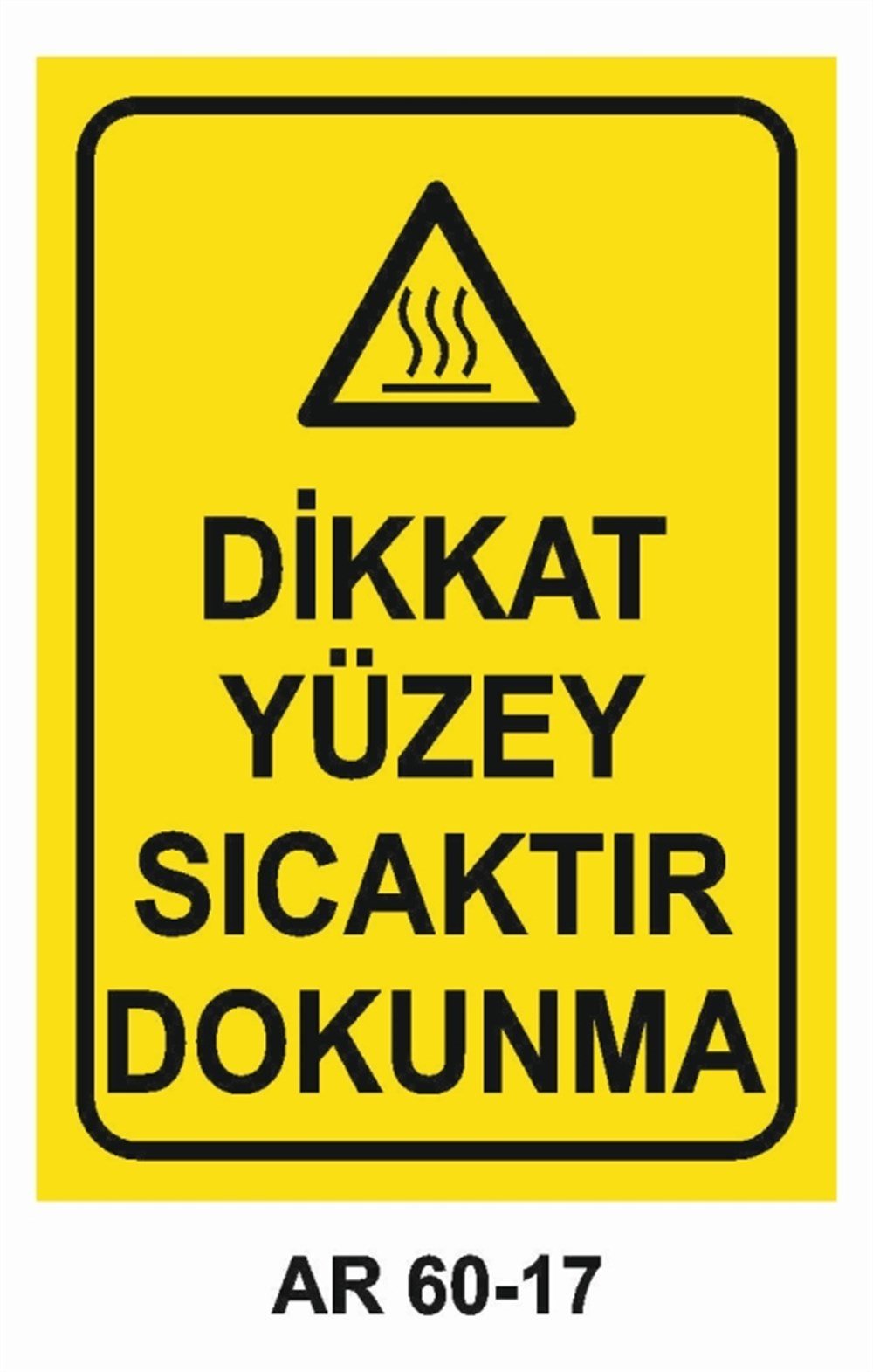 HAVA - SU - SICAK - ISIDİKKAT YÜZEY SICAKTIR DOKUNMA   İŞ GÜVENLİĞİ UYARI LEVHASI
