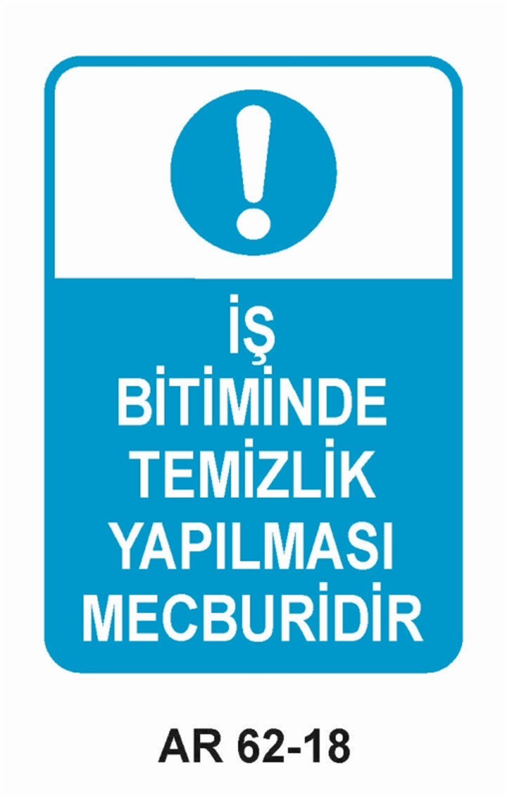 COVID-19İŞ BİTİMİNDE TEMİZLİK YAPILMASI MECBURİDİR İŞ GÜVENLİĞİ UYARI LEVHASI