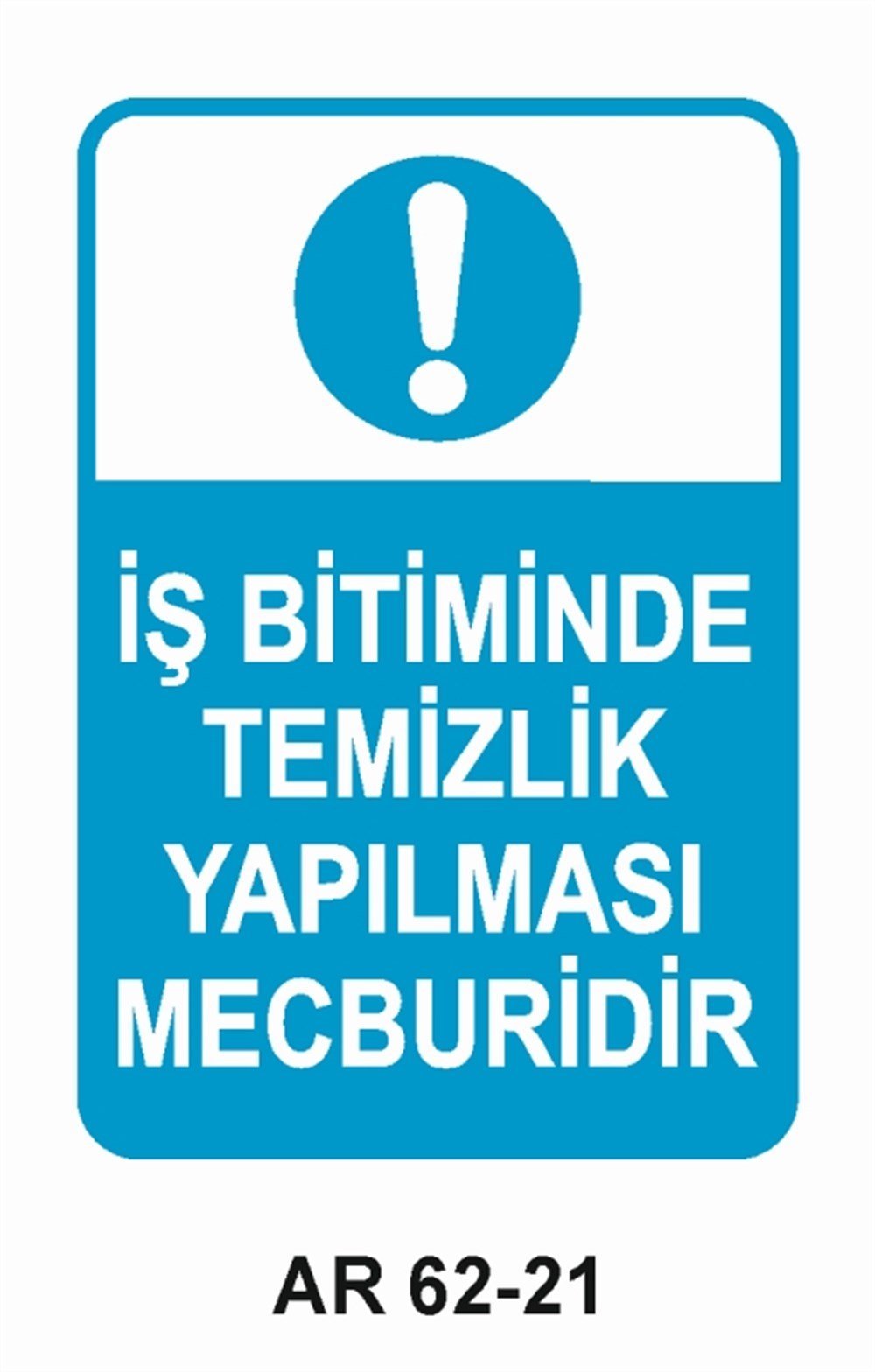 COVID-19İŞ BİTİMİNDE TEMİZLİK YAPILMASI MECBURİDİR İŞ GÜVENLİĞİ UYARI LEVHASI