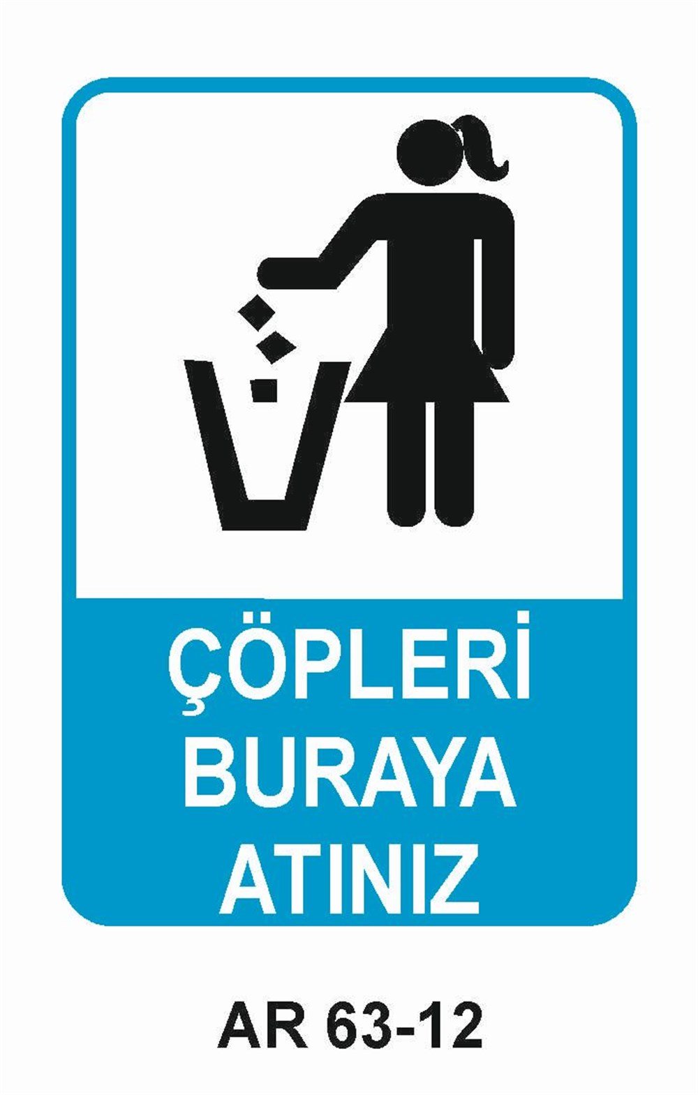 Çöp Uyarı Levhaları ÇÖPLERİ BURAYA  ATINIZ KADIN FİGÜRLÜ İŞ GÜVENLİĞİ UYARI LEVHASI