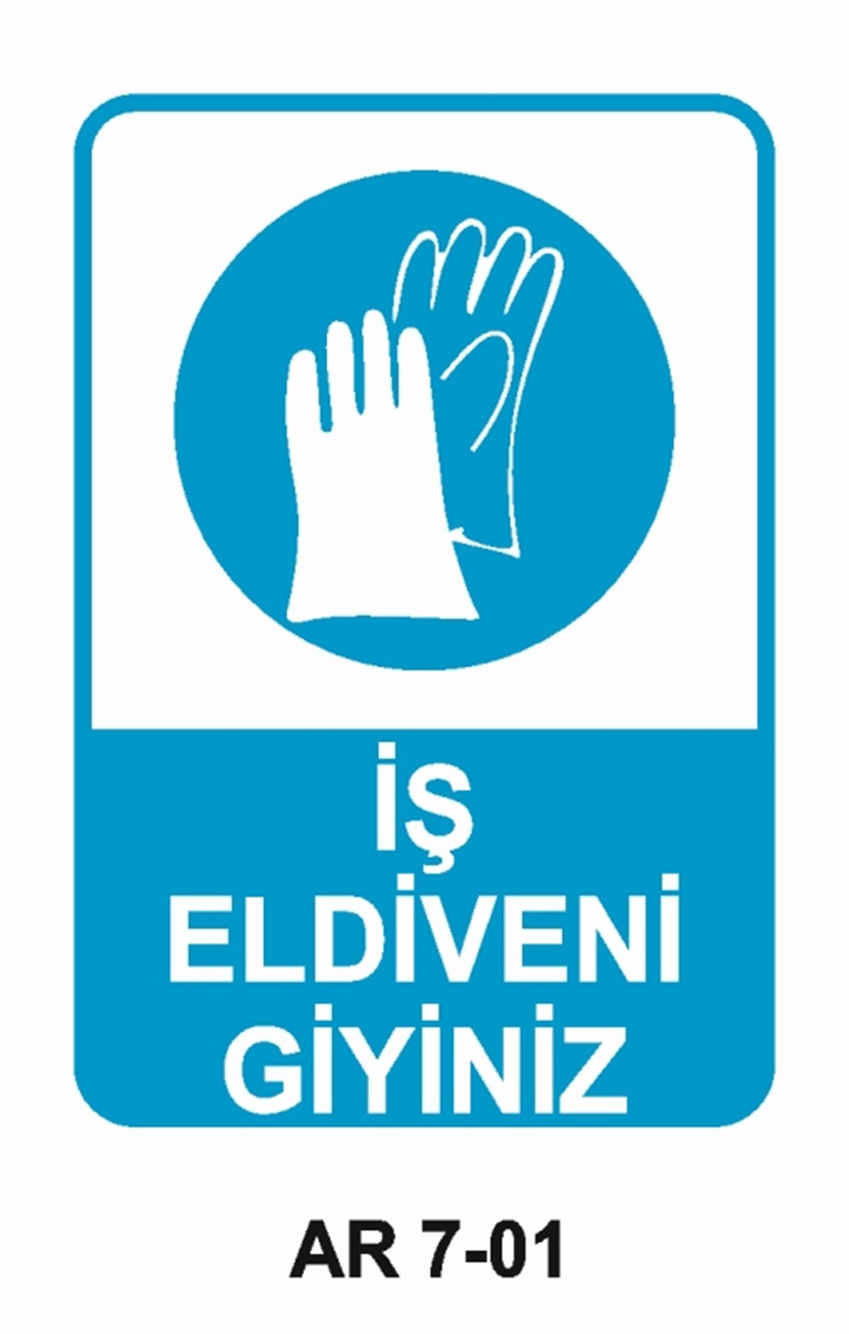 EL KORUMAİŞ ELDİVENİ GİYİNİZ İŞ GÜVENLİĞİ UYARI LEVHASI