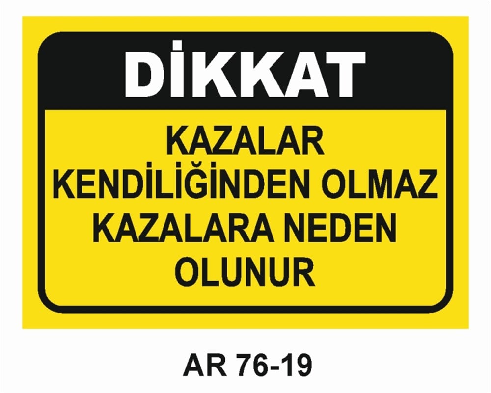 İŞ KAZASIDİKKAT KAZALAR KENDİLİĞİNDEN OLMAZ KAZALARA NEDEN OLUNUR İŞ GÜVENLİĞİ UYARI LEVHASI