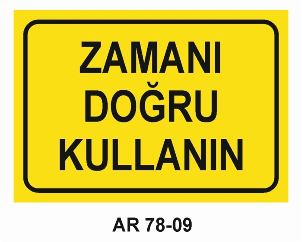 VAZİFE-GÖREV-YETKİZAMANI DOĞRU KULLANIN  İŞ GÜVENLİĞİ UYARI LEVHASI