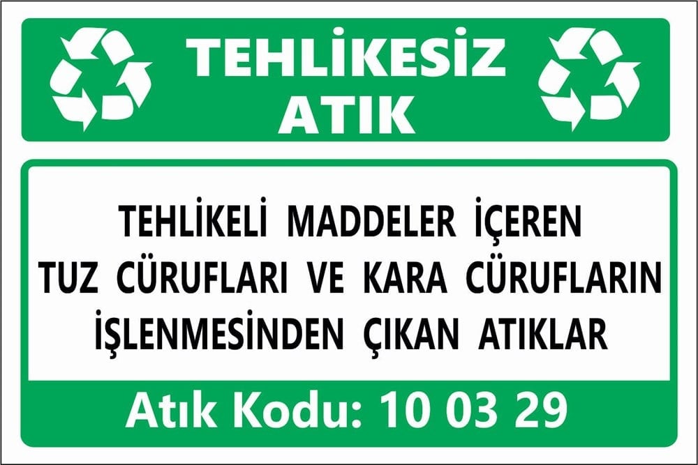 Atık TabelalarıTEHLİKELİ MADDELER İÇEREN TUZ CÜRUFLARI VE KARA CÜRUFLARIN İŞLENMESİNDEN ÇIKAN ATIKLAR