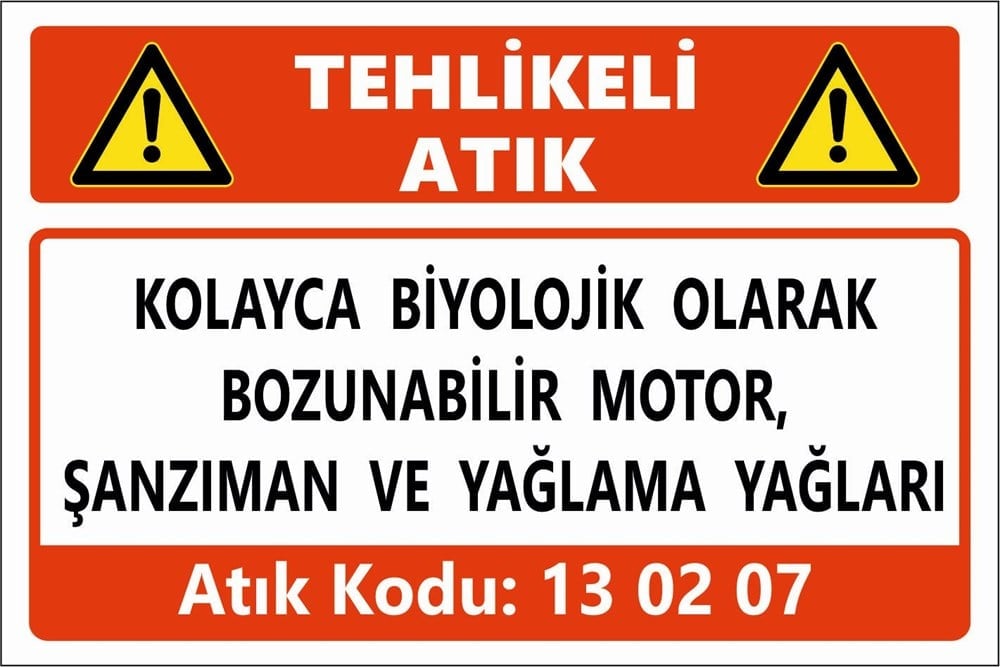 Atık TabelalarıKOLAYCA BİYOLOJİK OLARAK  BOZUNABİLİR MOTOR, ŞANZIMAN VE YAĞLAMA YAĞLARI 