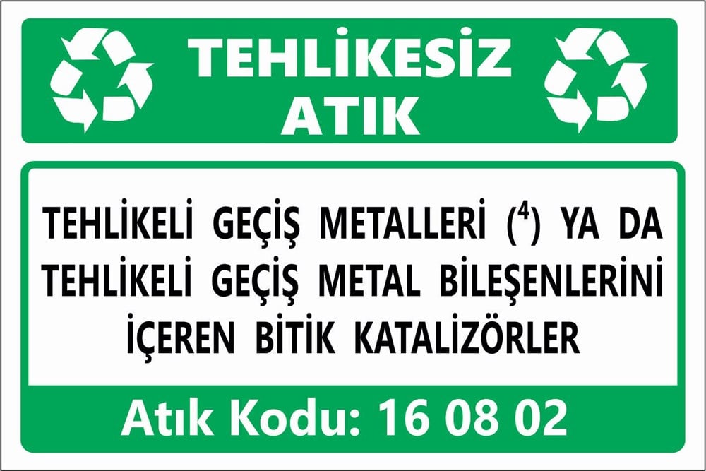Atık TabelalarıTEHLİKELİ GEÇİŞ METALLERİ (4) YA DA  TEHLİKELİ GEÇİŞ METAL BİLEŞENLERİNİ İÇEREN BİTİK KATALİZÖRLER