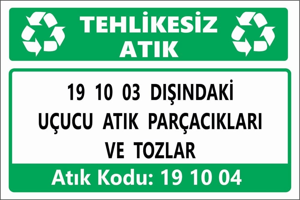 Atık Tabelaları19 10 03 DIŞINDAKİ UÇUCU ATIK PARÇACIKLARI VE TOZLAR