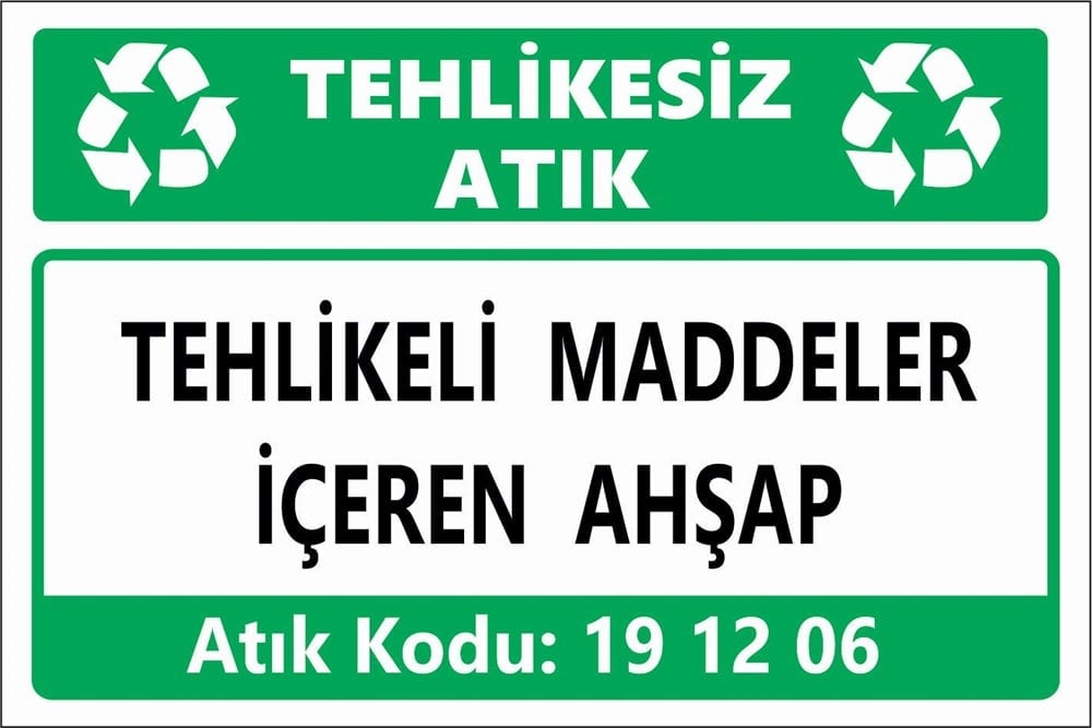 Atık TabelalarıTEHLİKELİ MADDELER İÇEREN AHŞAP