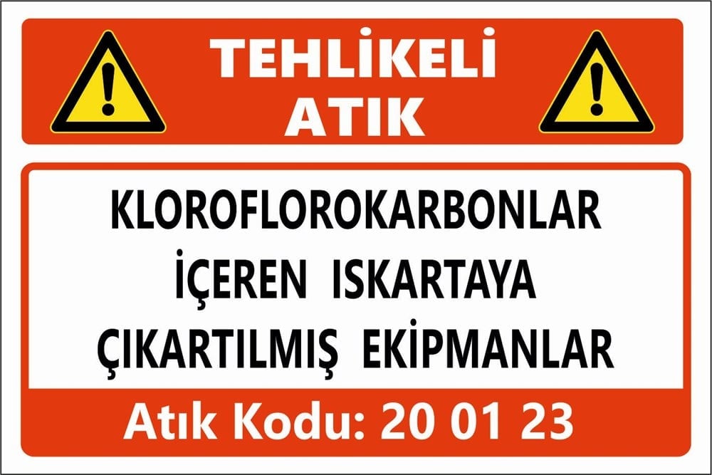 Atık TabelalarıKLOROFLOROKARBONLAR  İÇEREN ISKARTAYA ÇIKARTILMIŞ EKİPMANLAR