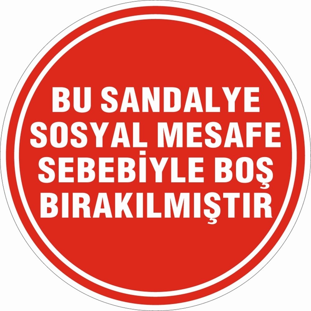 UYARI STICKERLARIBU SANDALYE SOSYAL MESAFE SEBEBİYLE BOŞ BIRAKILMIŞTIR UYARI ZEMİN STİCKER
