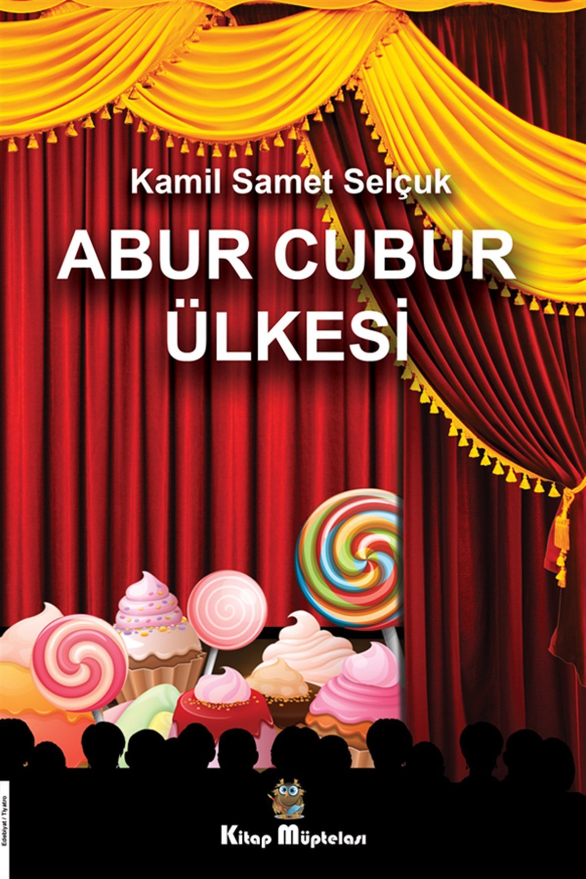 Abur Cubur Ülkesi , Kamil Samet Selçuk , Kitap Müptelası Yayınları , 9786057372246 ,
