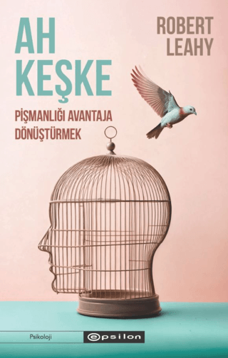 Ah Keşke: Pişmanlığı Avantaja Dönüştürmek