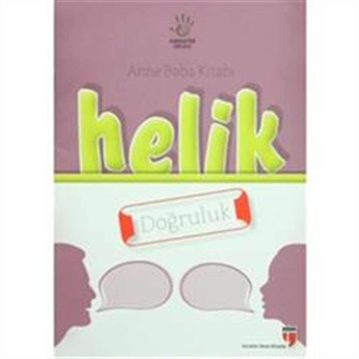 Anne Baba Kitabı: Helik - Doğruluk