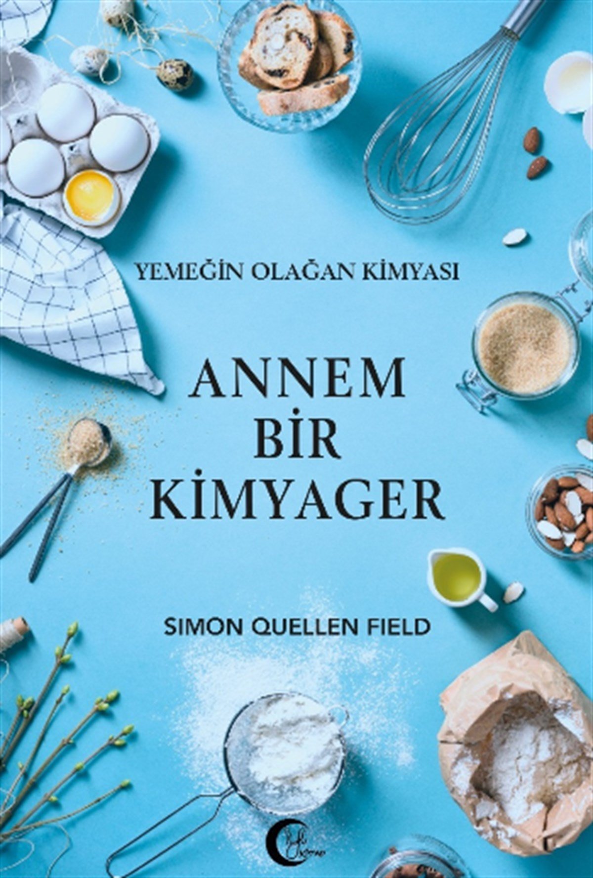 Annem Bir Kimyager - Yemeğin Olağan Kimyası