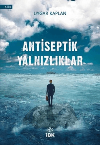 Antiseptik Yalnızlıklar , Uygar Kaplan , İz Bırakan Kalemler , 9786057097644 ,