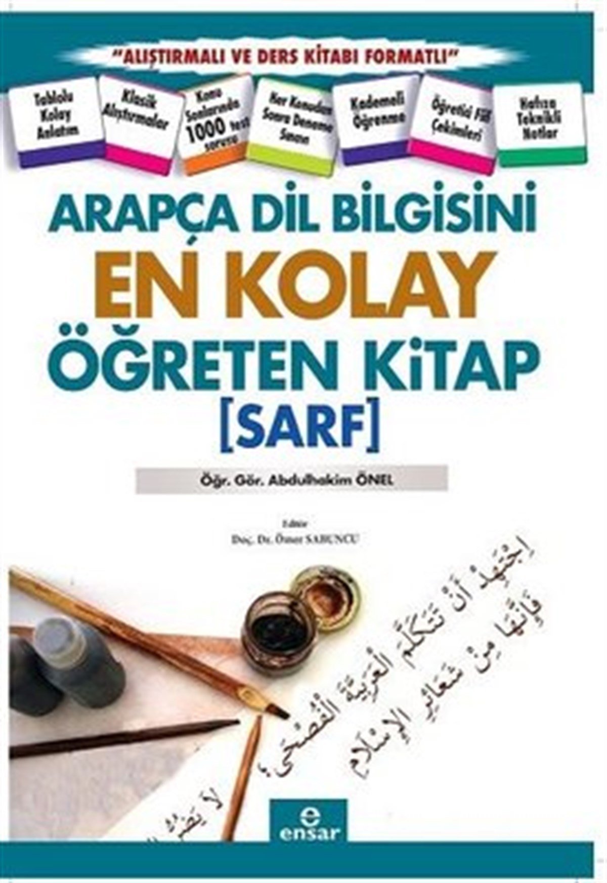 Arapça Dil Bilgisini En Kolay Öğreten Kitap (Sarf) , Abdülhakim Önel & Ömer Sabuncu , Ensar Neşriyat , 9786057619624 ,