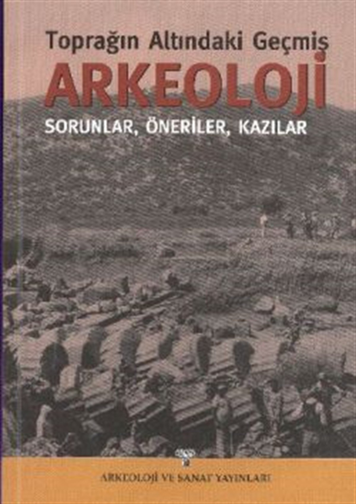 Arkeoloji Toprağın Altındaki Geçmiş
