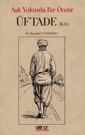 Aşk Yolunda Bir Ömür “Üftade” (k.s.)