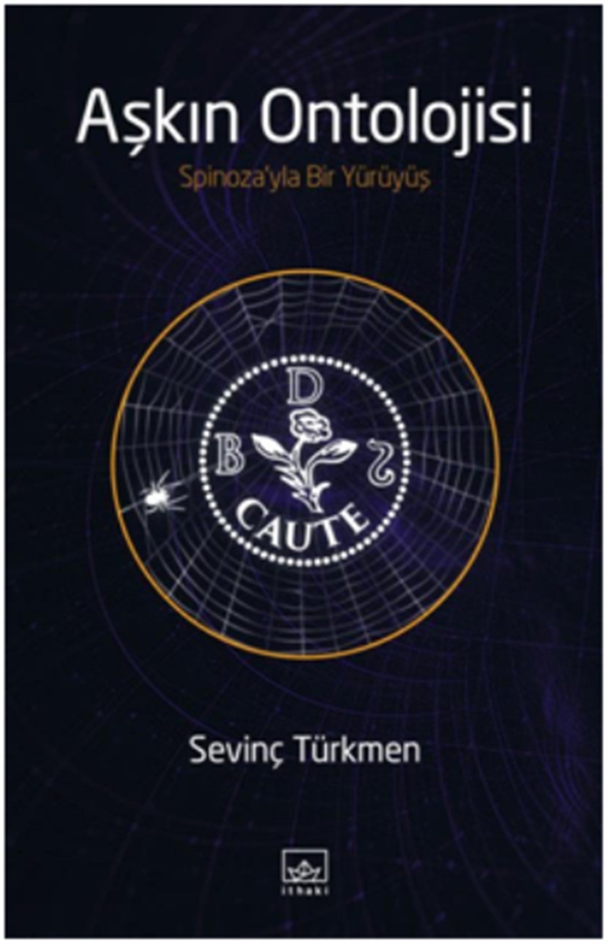 Aşkın Ontolojisi: Spinoza'yla Bir Yürüyüş