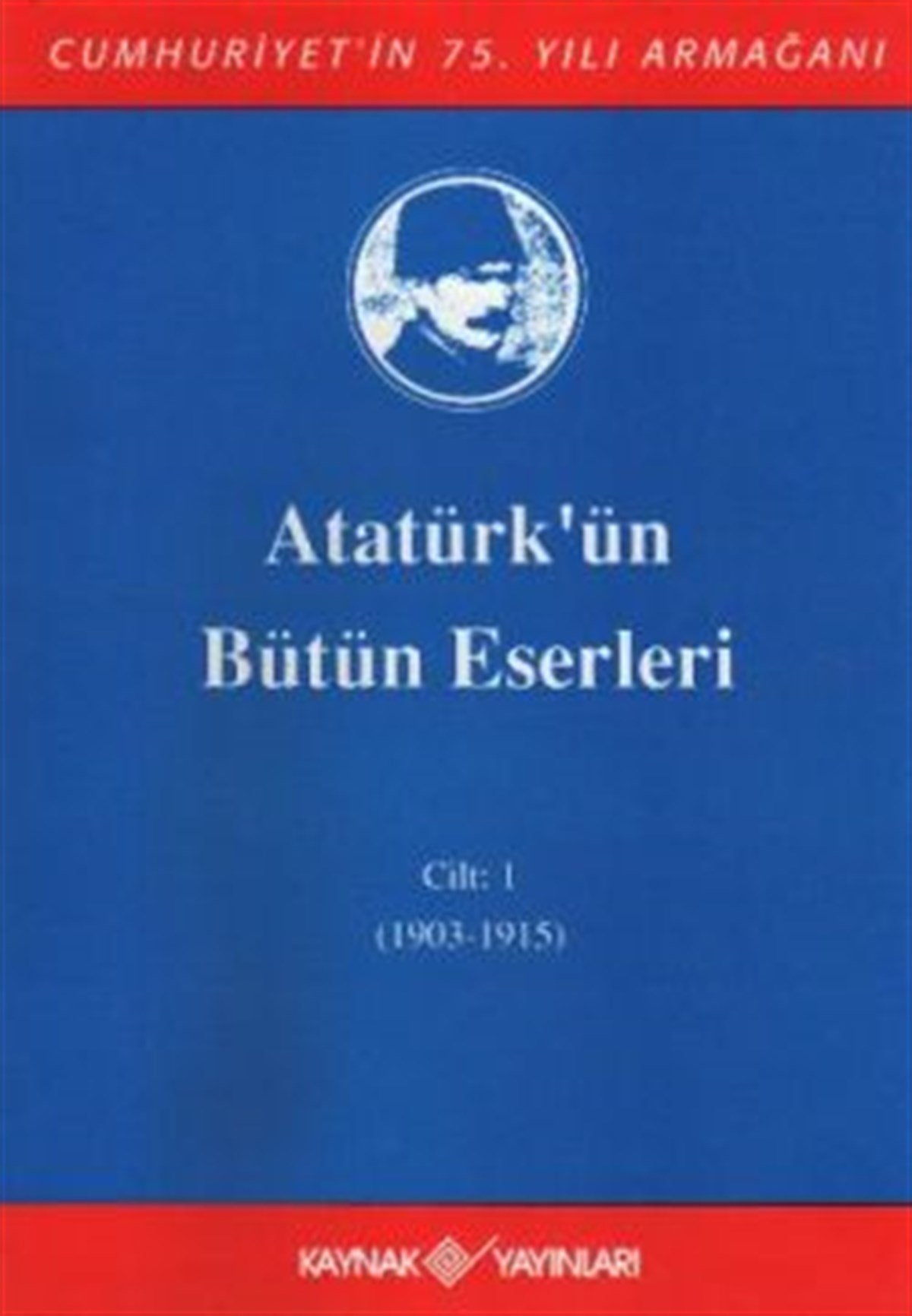 Atatürk'ün Bütün Eserleri Cilt: 1 (1903 - 1915)
