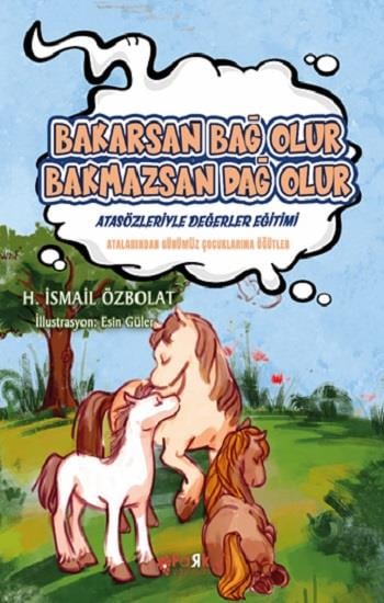 Bakarsan Bağ Olur Bakmazsan Dağ Olur (Atasözleriyle Değerler Eğitimi)