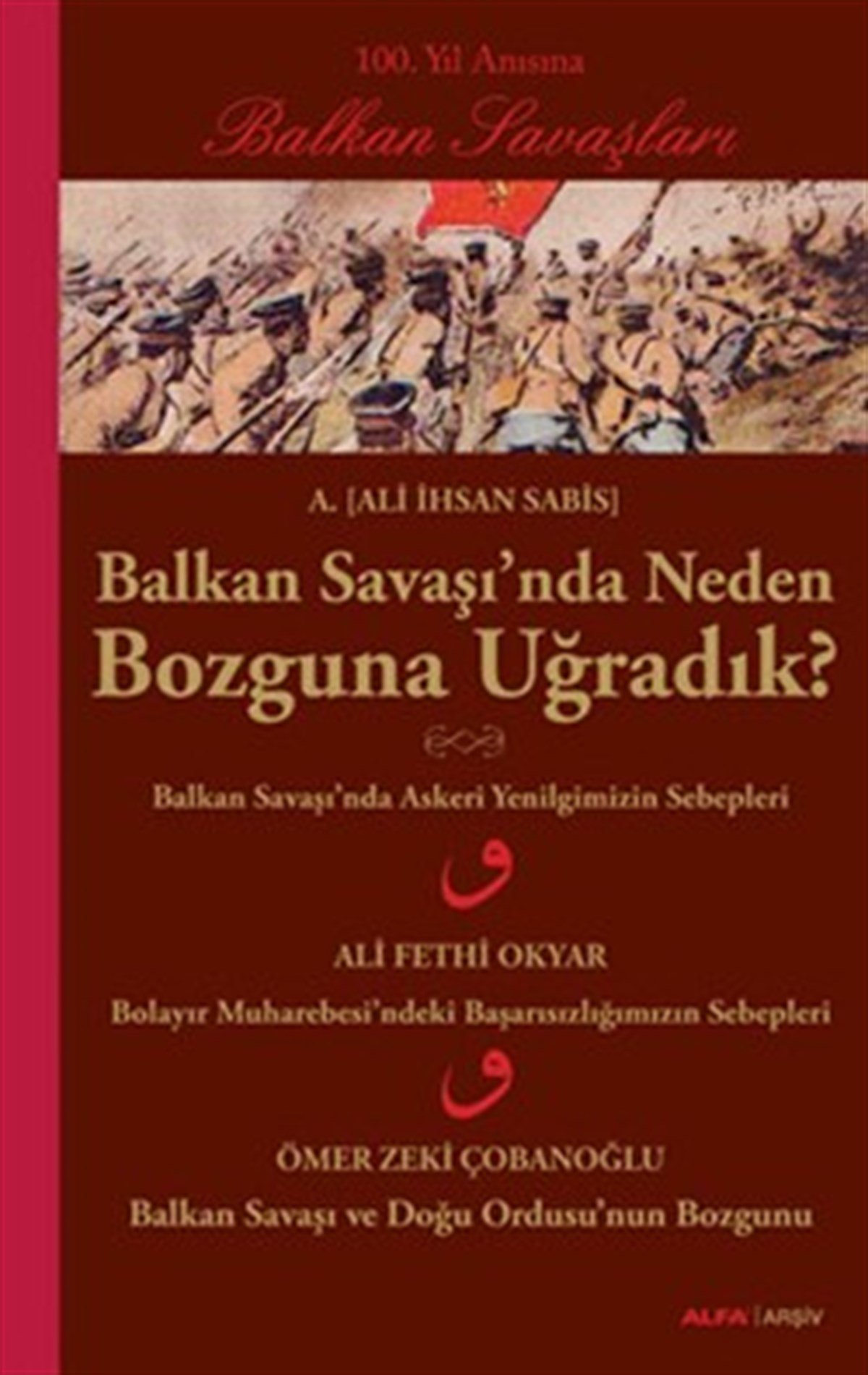 Balkan Savaşı’nda Neden Bozguna Uğradık?