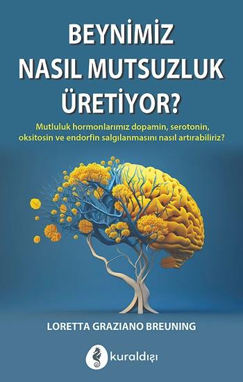 Beynimiz Nasıl Mutsuzluk Üretiyor?