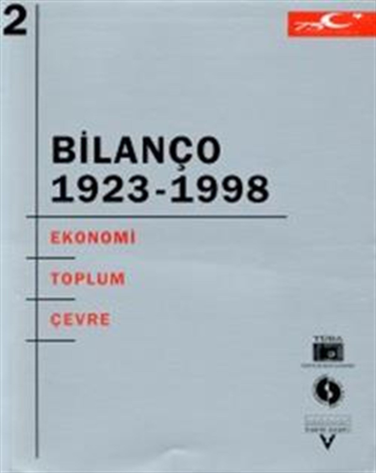 Bilanço 1923-1998 "Türkiye Cumhuriyeti’nin 75 Yılına Toplu Bakış" Uluslararası Kongresi 2. Cilt: Ekonomi - Toplum - Çevre