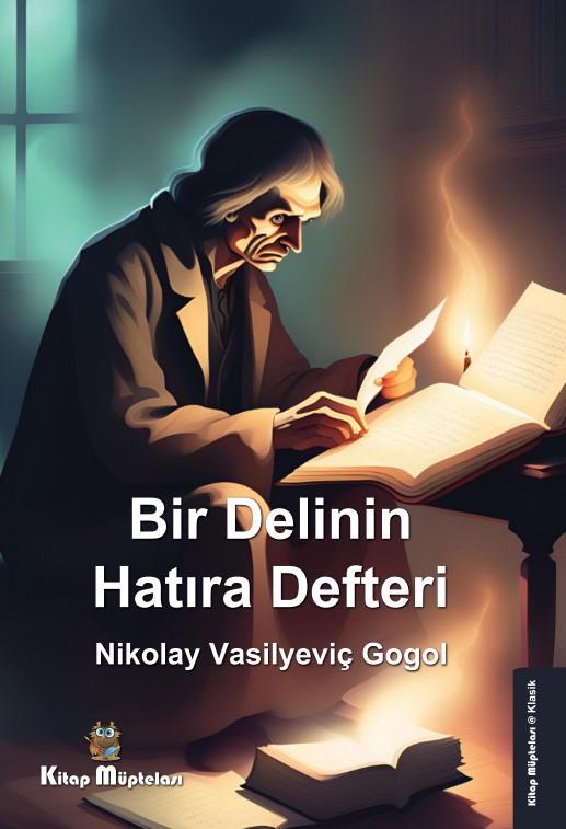Bir Delinin Hatıra Defteri , Nikolay Vasilyeviç Gogol , Kitap Müptelası Yayınları , 9786258176636 ,